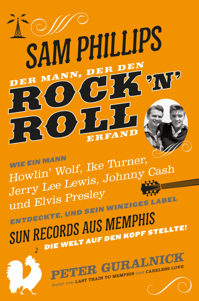 Sam Phillips Der Mann der den Rock’n’Roll erfand Von Peter Guralnik
